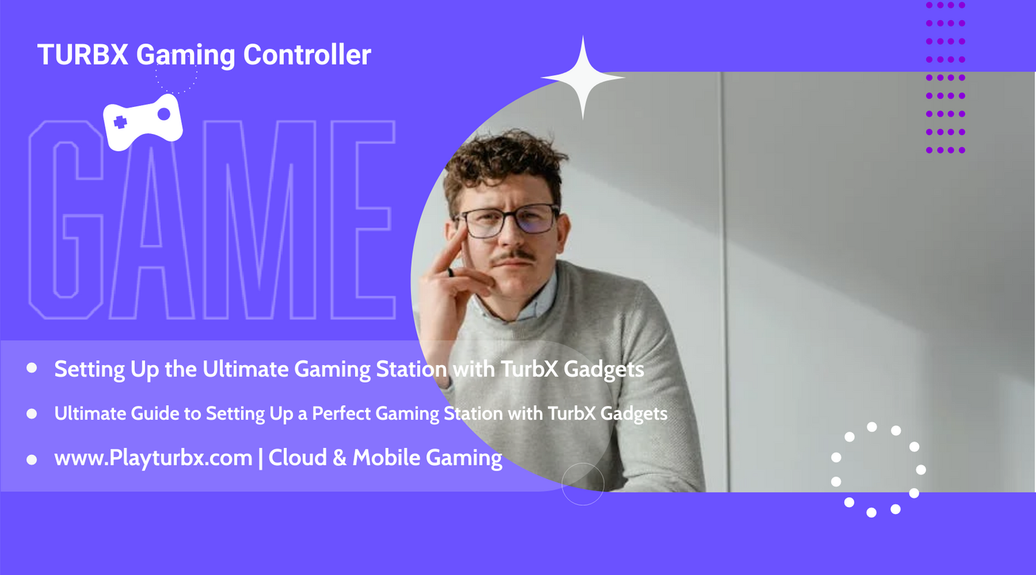Ultimate Guide to Setting Up a Perfect Gaming Station with TurbX Gadgets